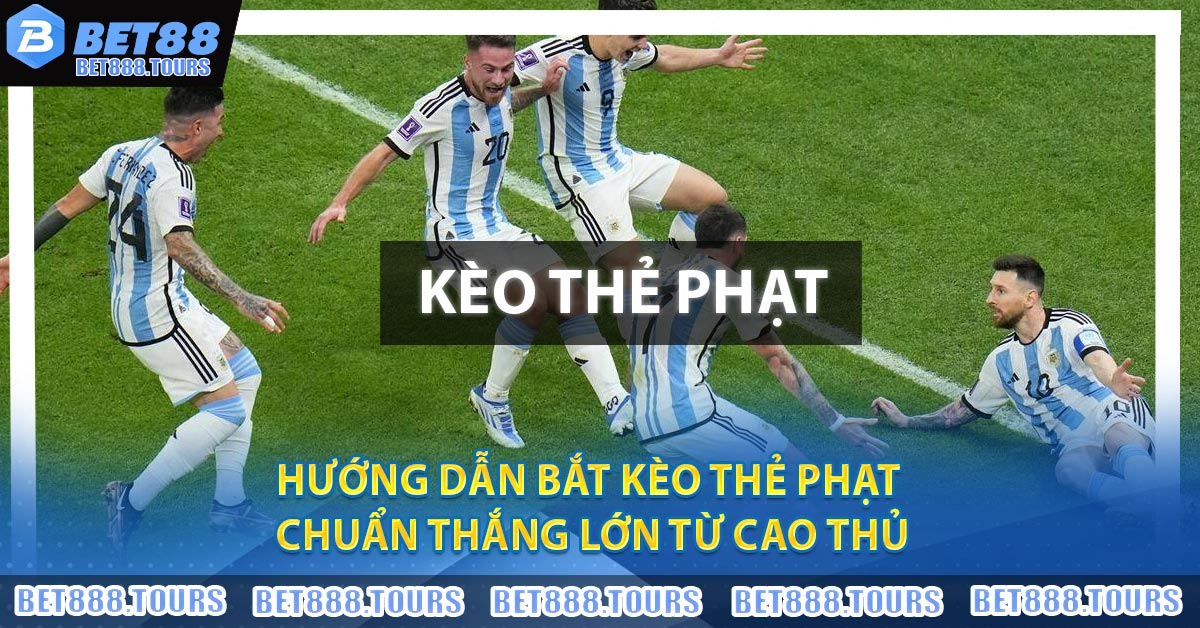 Hướng Dẫn Bắt Kèo Thẻ Phạt Chuẩn Thắng Lớn Từ Cao Thủ